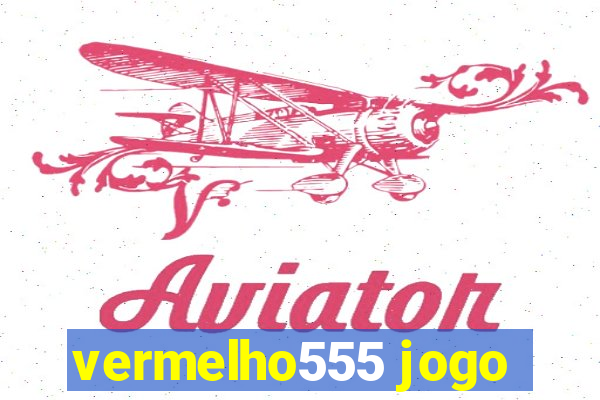 vermelho555 jogo